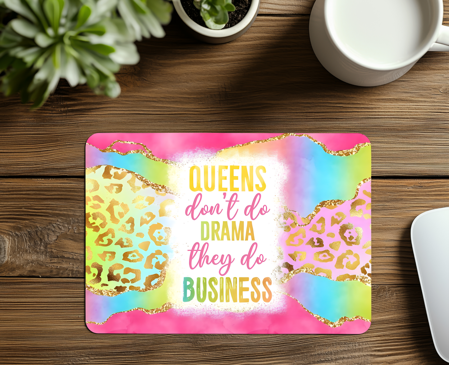Queens Don't Do Drama, They do Business Mouse Pad