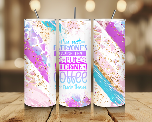I'm not everyone's cup of tea 20oz Tumbler
