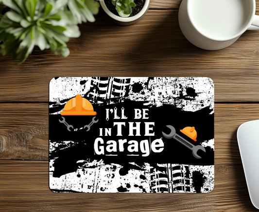 I'll be in the Garage Mouse Pad