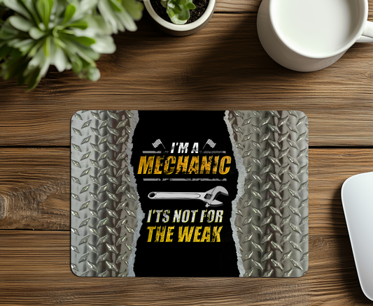I'm a Mechanic, It's not for the weak Mouse Pad