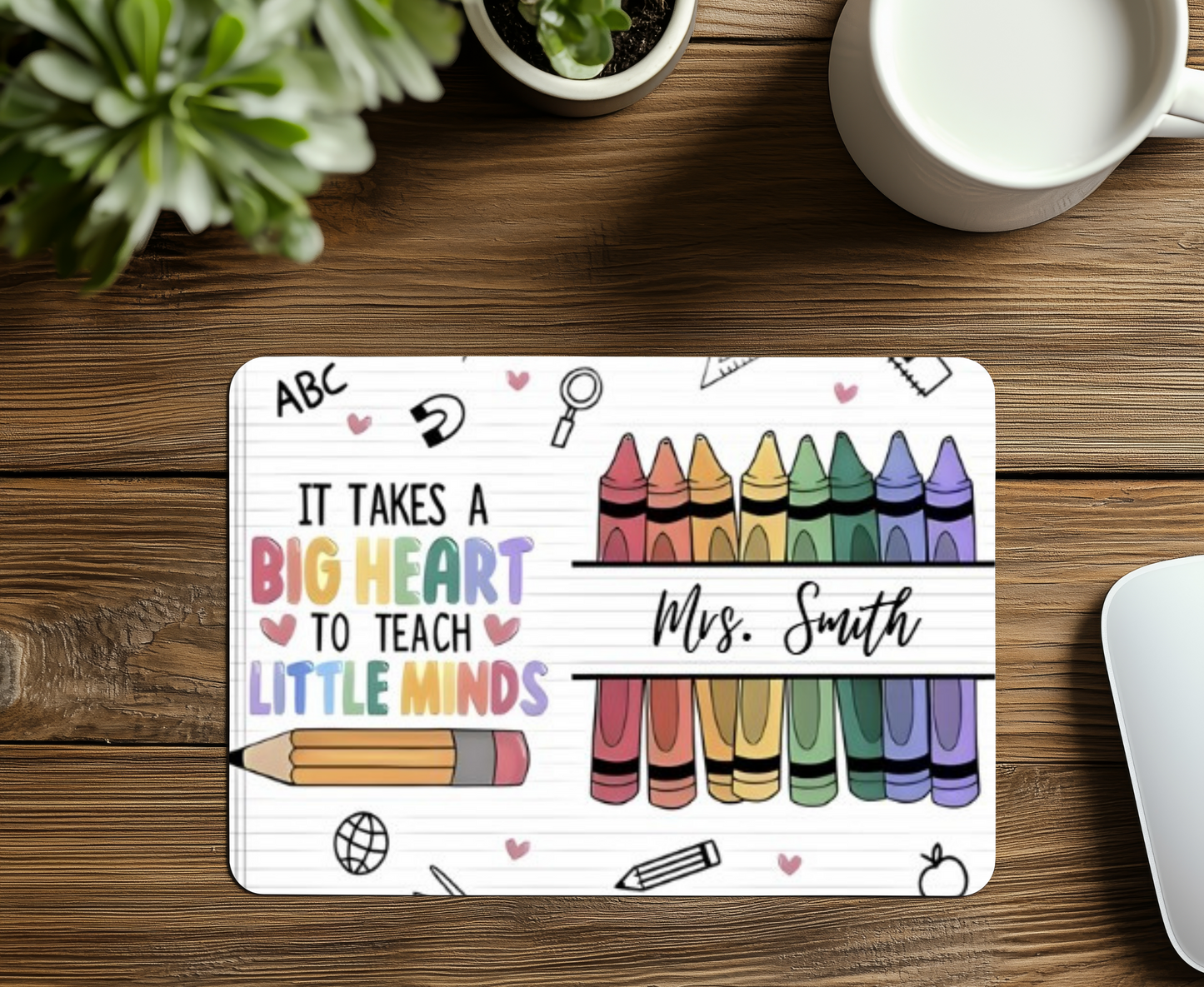 It Takes A Big Heart to Teach Little Minds Mouse Pad